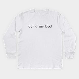 Doing My Best - Black Kids Long Sleeve T-Shirt